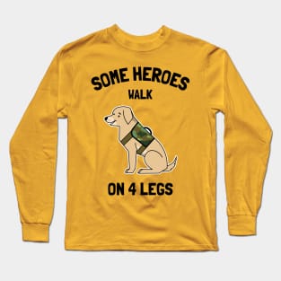 some heroes walk on 4 legs Long Sleeve T-Shirt